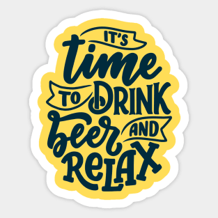 Its Time To Drink Beer and Relax Funny Humor Quote Sticker